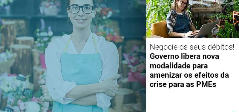 negocie-os-seus-debitos-governo-libera-nova-modalidade-para-amenizar-os-efeitos-da-crise-para-pmes