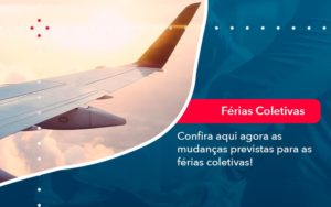 Confira Aqui Agora As Mudancas Previstas Para As Ferias Coletivas (1) - Abrir Empresa Simples